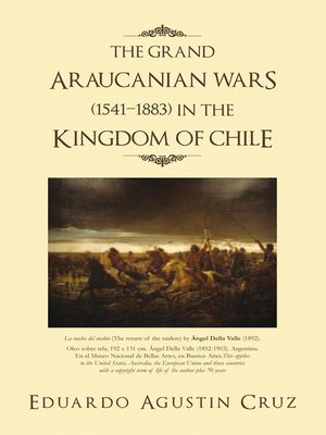 cover image of The Grand Araucanian Wars (1541-1883) in the Kingdom of Chile